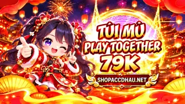 TÚI MÙ PLAY TOGETHER 79K - phần thưởng 1