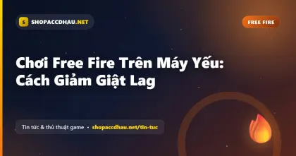 Chơi Free Fire Trên Máy Yếu: Cách Giảm Giật Lag