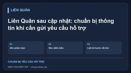 Liên Quân sau cập nhật: chuẩn bị thông tin khi cần gửi yêu cầu hỗ trợ
