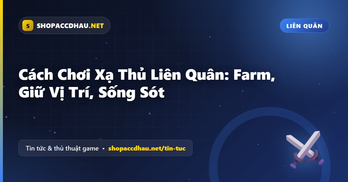 Cách Chơi Xạ Thủ Liên Quân: Farm, Giữ Vị Trí, Sống Sót